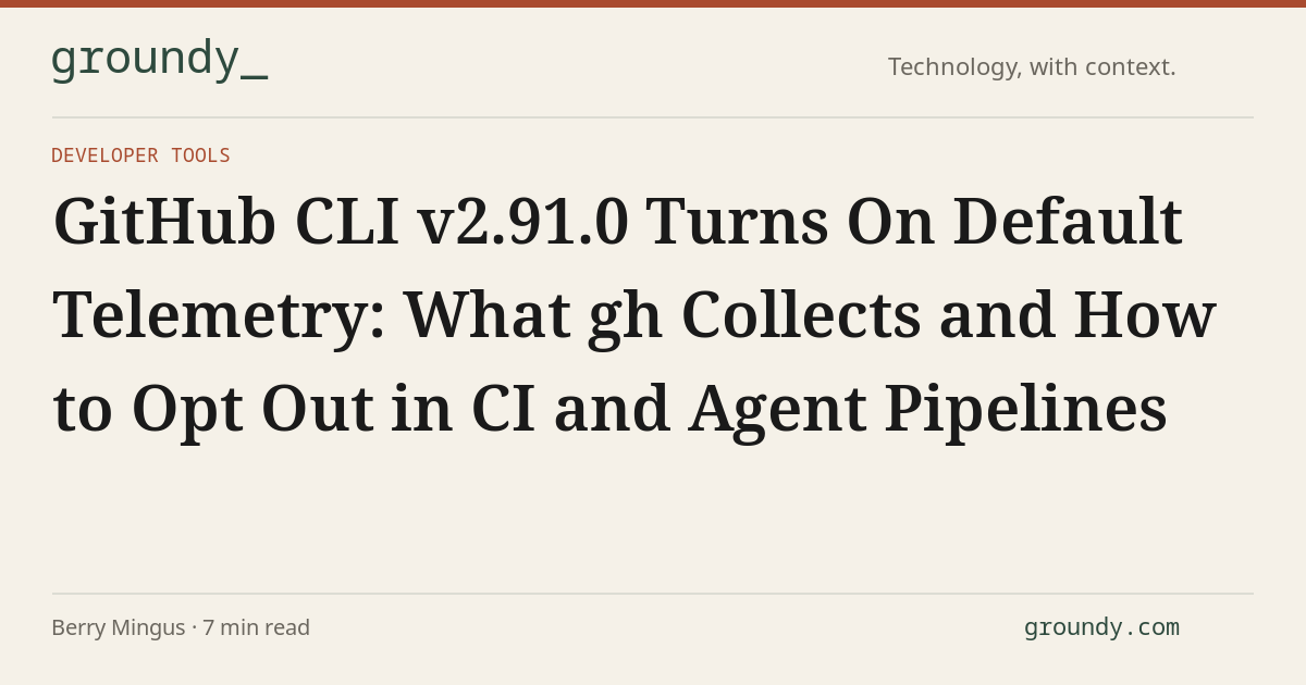 GitHub CLI v2.91.0 Turns On Default Telemetry: What gh Collects and How ...