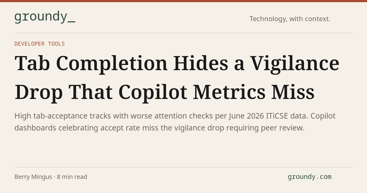 Tab Completion Hides a Vigilance Drop That Copilot Metrics Miss · Groundy